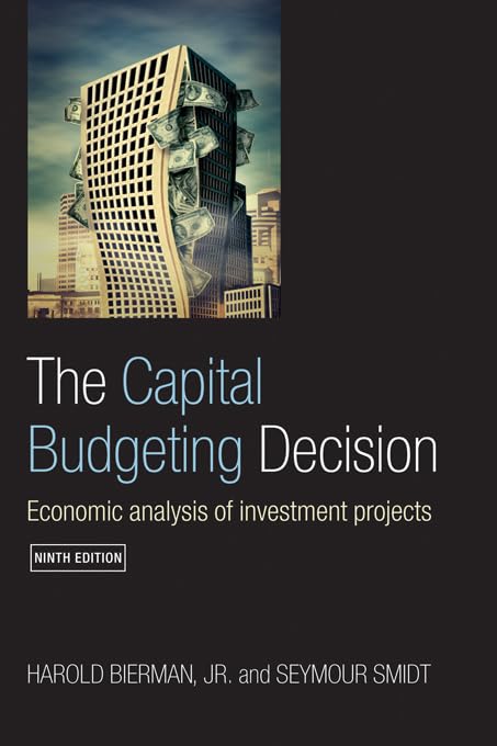 The Capital Budgeting Decision: Economic Analysis of Investment P...