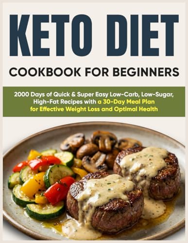 Keto Diet Cookbook for Beginners: 2000 Days of Quick & Super Easy...