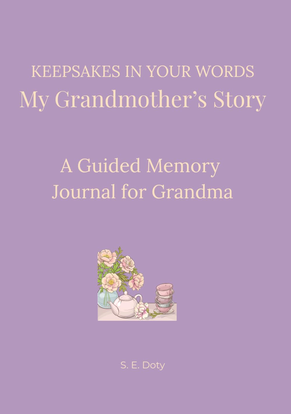 Keepsakes in Your Words - My Grandmother's Story: A Guided Memory Journal for Grandma