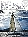 Il Meteo Per La Vela. Manuale Per La Regata E La Crociera - 3