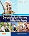 Ebersole and Hess' Gerontological Nursing & Healthy Aging