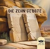 Die Zehn Gebote: 2. Mose 20 Verse 2-17 (Bilderbücher über Passagen der Bibel für Kinder)