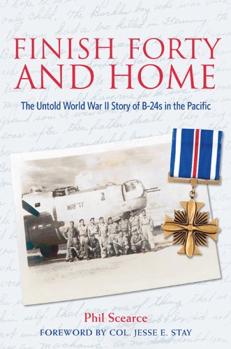 Finish Forty and Home: The Untold World War II Story of B-24s in the Pacific (Mayborn Literary Nonfiction Series Book 5)