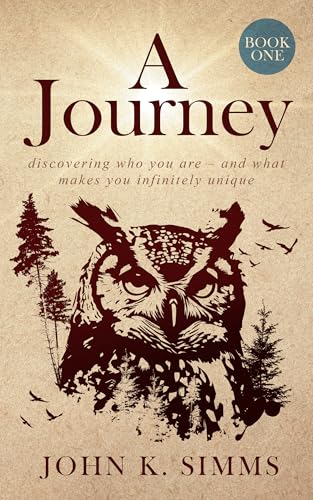 A JOURNEY – BOOK ONE: discovering who you are – and what makes you infinitely unique