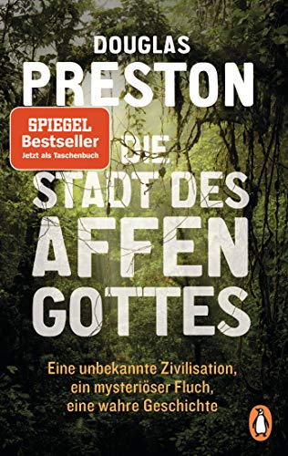 Die Stadt des Affengottes: Eine unbekannte Zivilisation, ein mysteriöser Fluch, eine wahre Geschich Die Stadt des Affengottes: Eine unbekannte Zivilisation, ein mysteriöser Fluch, eine wahre Geschich