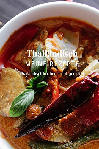 Personalisierbares Kochbuch für thailändische Rezepte: Thailändisch kochen leicht gemacht (German Edition)