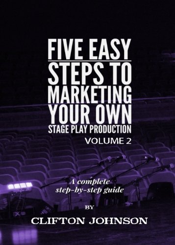 Marketing Your Own Stage Play production guide pratique de communication théâtrale et autoproduction