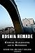 Bosnia Remade: Ethnic Cleansing and its Reversal
