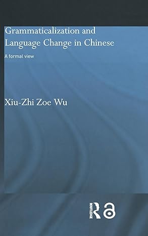 Grammaticalization and Language Change in Chinese: A formal view (Routledge Studies in Asian Linguistics) book cover