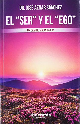 El "Ser" y el "Ego": Un camino hacia la luz (SIN COLECCION)