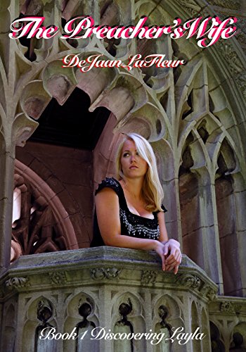 The Preacher's Wife: Discovering Layla (English Edition) The Preacher's Wife: Discovering Layla (English Edition)