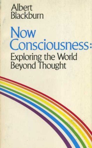 Now--consciousness: Exploring the world beyond thought