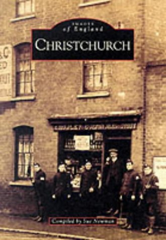 Image of Christchurch (Archive Photographs): Written by Sue Newman, 1998 Edition, Publisher: The History Press [Paperback]