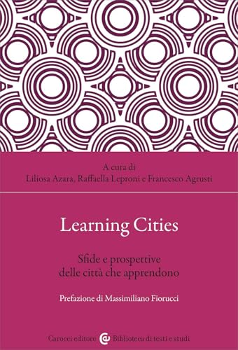 Learning Cities. Sfide E Prospettive Delle Città Che Apprendono
