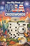 The Big Book of USA Crosswords: 125+ USA Crossword Puzzles for Teens and Adults, Challenging and Educational Clue Based Games About States, Cities, ... and American Culture, With Tips & Solutions