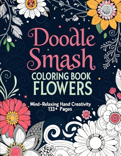 Doodles Colouring book Flowers: Flowers with different shapes, made for Adults | Mind relaxing+fill with hand creativity | 133 p