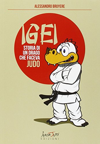 Igei, storia di un drago che faceva judo Igei, storia di un drago che faceva judo
