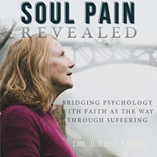Soul Pain Revealed by Dr. Julie Caton episode artwork
