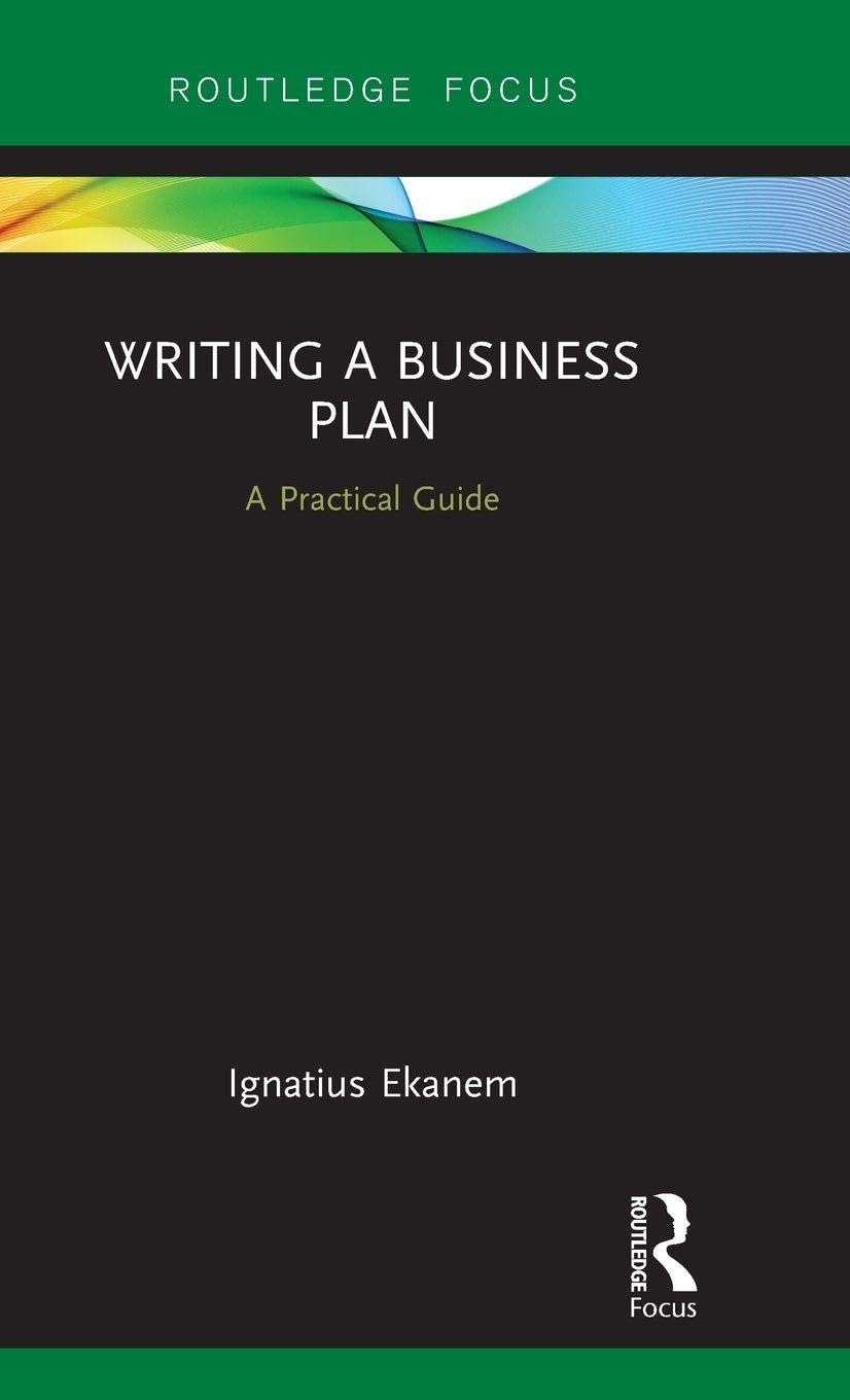 Writing a Business Plan: A Practical Guide (Routledge Focus on Business and Management)