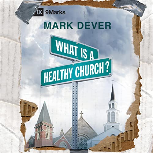 What Is a Healthy Church? by Mark Dever episode artwork