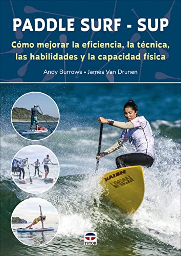 Paddle Surf - SUP: Cómo mejorar la eficiencia, la técnica, las habilidades y la capacidad física