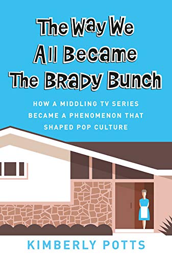 The Way We All Became The Brady Bunch: How the Canceled Sitcom Became the Beloved Pop Culture Icon W - //coolthings.us