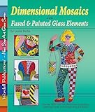  Dimensional Mosaics with Fused & Painted Glass Elements