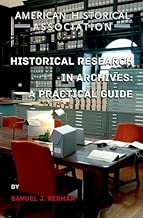 Historical Research in Archives: A Practical Guide (Students and Professional Concerns) - coolthings.us