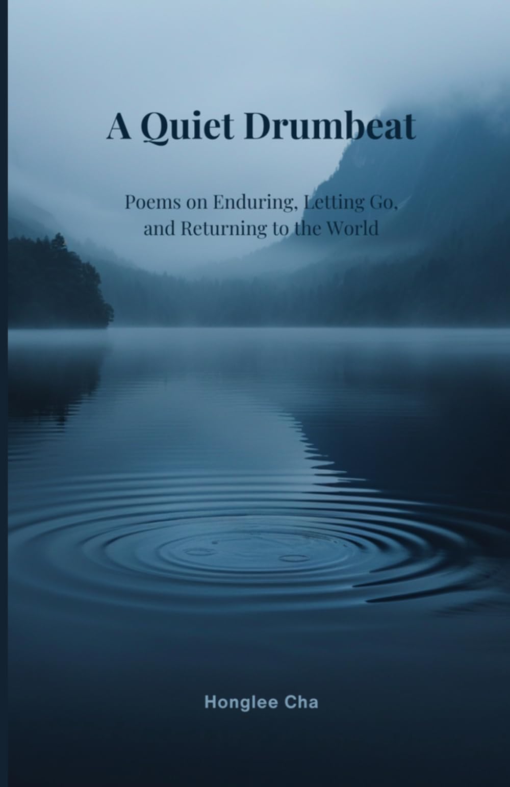 A Quiet Drumbeat: Poems on Enduring, Letting Go, and Returning to the World