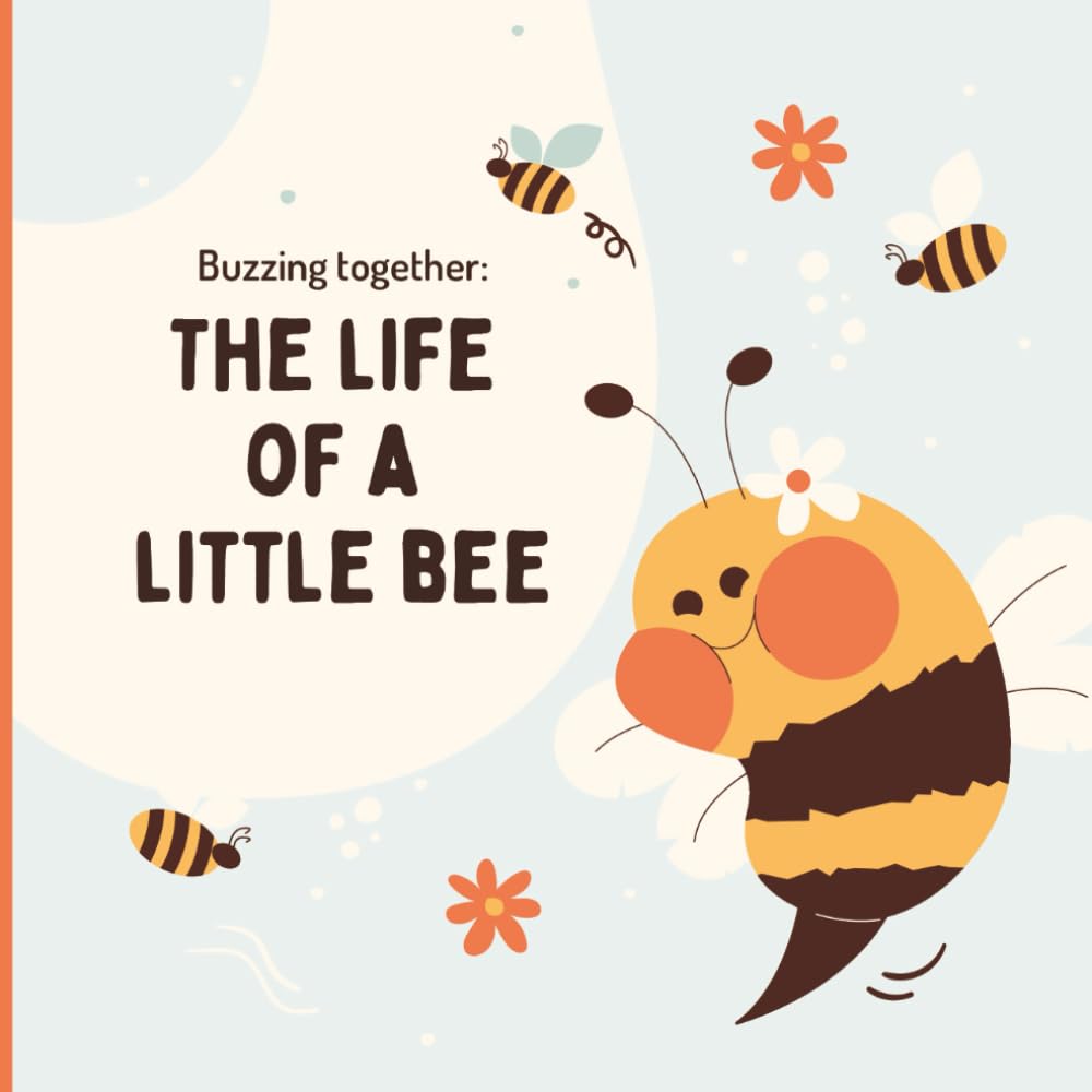 Buzzing together: The life of a little bee: Pages for learning about bees for children aged 4-8