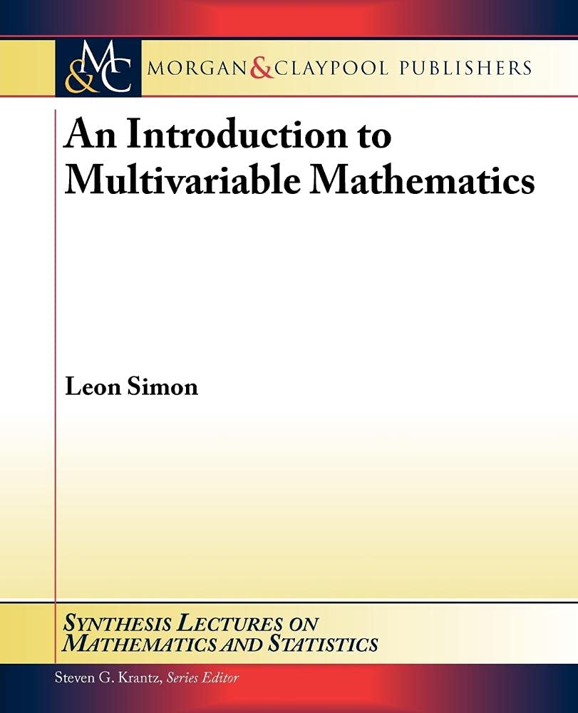 Buy An Introduction to Multivariable Mathematics (Synthesis Lectures on Mathematics and Statistics) — BookShops.in