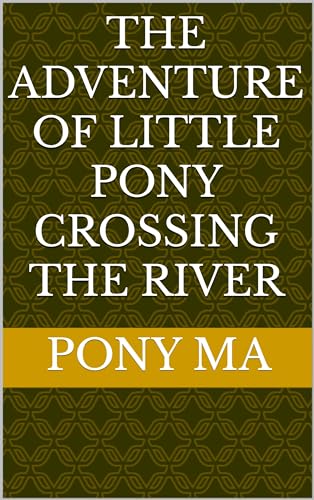 The Adventure of Little Pony Crossing the River