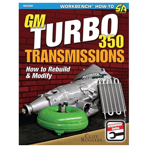 GM Turbo 350 Transmissions: How to Rebuild and Modify