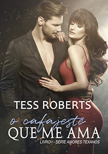 O Cafajeste Que Me Ama (Amores Texanos Livro 1) por [Tess Roberts]