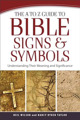 The A to Z Guide to Bible Signs and Symbols: Understanding Their ...