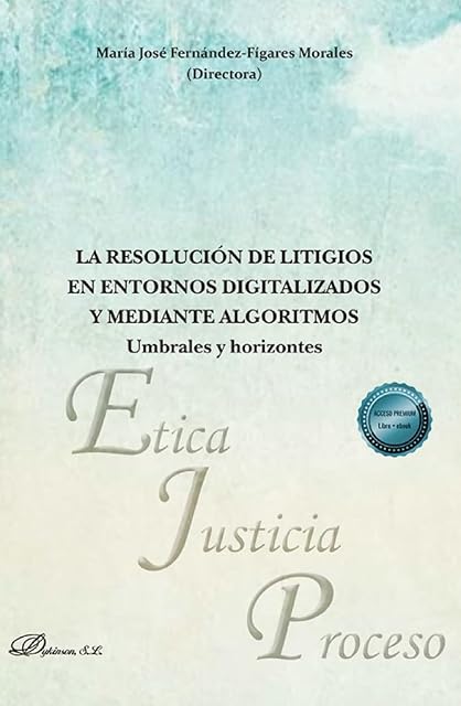 Portada de La resolución de litigios en entornos digitalizados y mediante algoritmos: umbrales y horizontes