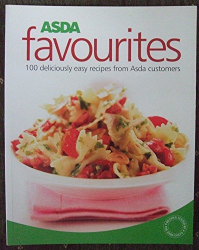 Asda Favourites - 100 Deliciously Easy Recipes From Asda Customers