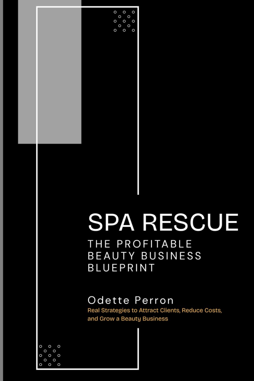 SPA RESCUE: The Profitable Beauty Business Blueprint