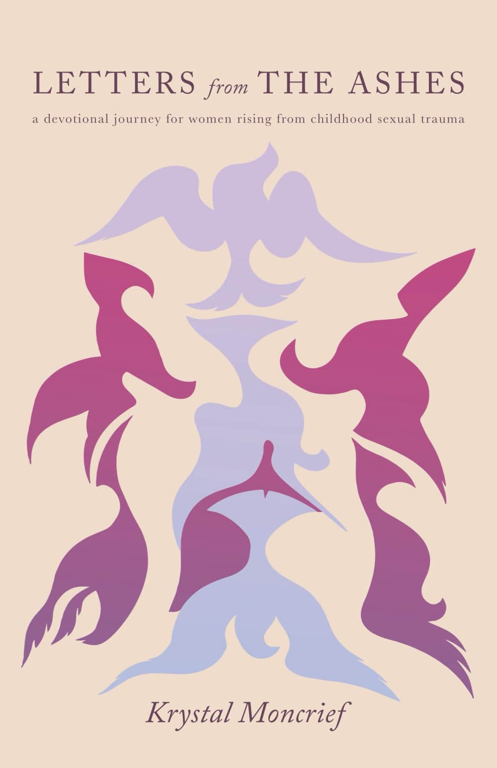 Letters from the Ashes: A Devotional Journey for Women Rising from Childhood Sexual Trauma