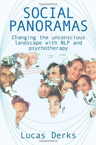 By Lucas Derks Social Panoramas: Changing the Unconscious Landscape with NLP and Psychotherapy [Paperback] Paperback – 11 Feb. 2005