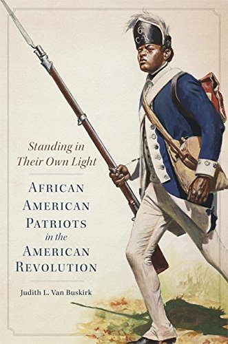 Standing In Their Own Light African American Patriots In The American Revolution Campaigns And Commanders Series Book 59 Ebook Van Buskirk Judith L Amazon In Kindle Store