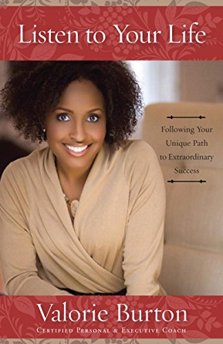 Listen to Your Life: Following Your Unique Path to Extraordinary Success Listen to Your Life: Following Your Unique Path to Extraordinary Success