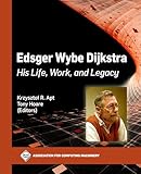 Edsger Wybe Dijkstra: His Life, Work, and Legacy