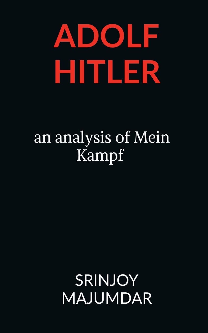 ADOLF HITLER : AN ANALYSIS OF MEIN KAMPF