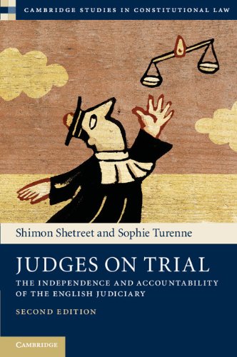 Judges on Trial: The Independence and Accountability of the English Judiciary (Cambridge Studies in Constitutional Law Book 8)