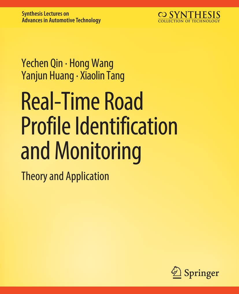 Real-Time Road Profile Identification and Monitoring: Theory and Application (Synthesis Lectures on Advances in Automotive Technology)