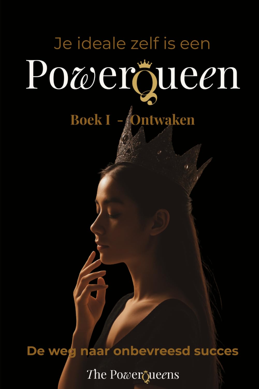 Je ideale zelf is een PowerQueen: Boek 1 - Ontwaken