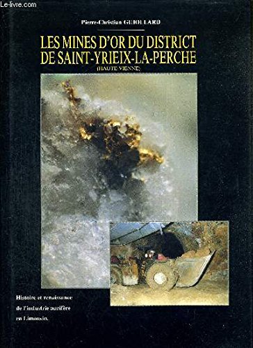 Télécharger Les mines d'or du district de Saint-Yriex-la-Perche (Haute-Vienne) : Histoire et renaissance de l'in Livre PDF Gratuit