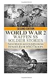 WW2 Waffen - SS Soldier Stories: Eyewitness Accounts of Hitler's Elite Troops (The Stories of WW2) (Volume 45) by Ryan Jenkins (2015-09-25)