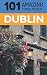 101 Amazing Things to Do in Dublin: Dublin Travel Guide